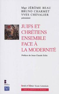 Juifs et chrétiens ensemble face à la modernité