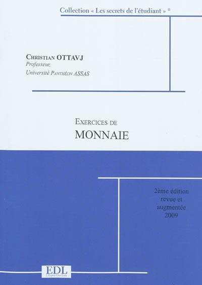 Monnaie et institutions monétaires : exercices corrigés : L1-L2 sciences éco, L1-L2 gestion, L1-L2 AES, écoles de commerce, Sciences po