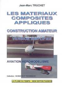 Les matériaux composites appliqués. Vol. 2. Construction amateur maquettisme : version simplifiée