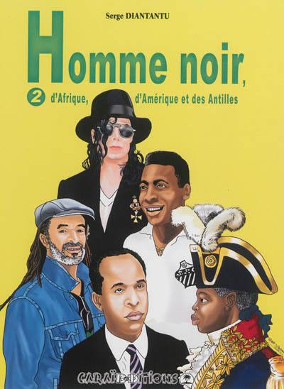 Homme noir d'Afrique, d'Amérique et des Antilles. Vol. 2