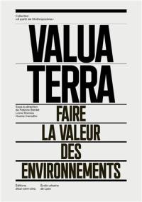 Valua Terra : faire la valeur des environnements : perspectives croisées françaises et brésiliennes