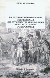 Dictionnaire des officiers de l'armée royale qui ont combattu aux Etats-Unis pendant la guerre d'indépendance 1776-1783. Un supplément à Les Français sous les treize étoiles, du commandant André Lasseray