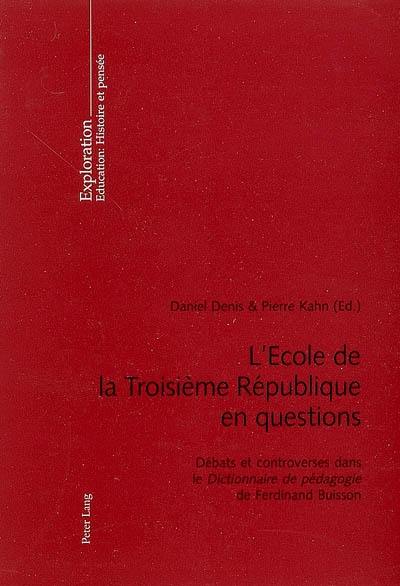 L'école de la troisième République en questions : débats et controverses dans le Dictionnaire de pédagogie de Ferdinand Buisson