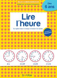 Lire l'heure : se repérer dans le temps et évaluer les durées : dès 6 ans