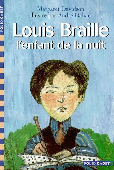 Louis Braille, l'enfant de la nuit