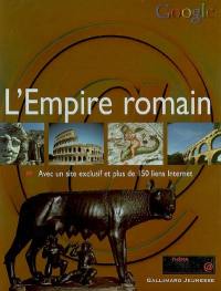 L'Empire romain : avec un site exclusif et plus de 150 liens Internet