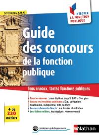 Guide des concours de la fonction publique : tous niveaux, toutes fonctions publiques : catégories A, B, C