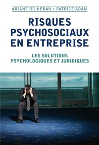 Risques psychosociaux en entreprise : les solutions psychologiques et juridiques