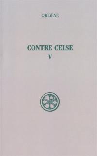 Contre Celse. Vol. 5. Introduction générale, tables et index