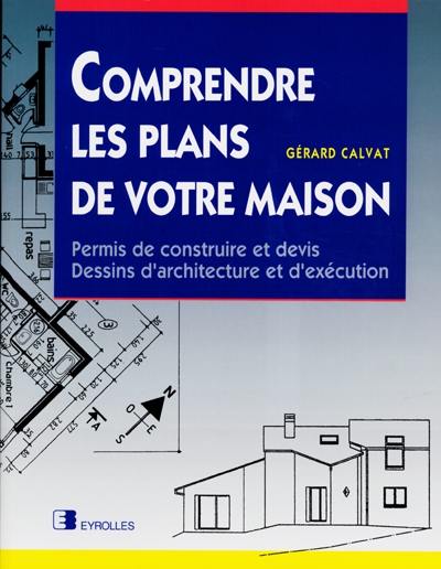 Comprendre les plans de votre maison : permis de construire et devis, dessins d'architecture et d'exécution