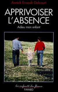 Apprivoiser l'absence : adieu, mon enfant