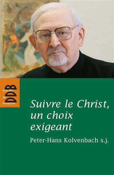 Suivre le Christ, un choix exigeant : réflexions et études sur les Exercices spirituels et la spiritualité de saint Ignace