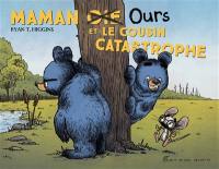 Maman Ours et le cousin catastrophe