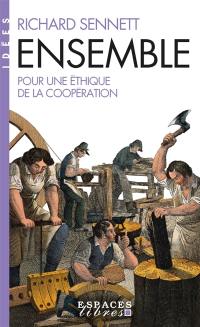 Ensemble : pour une éthique de la coopération