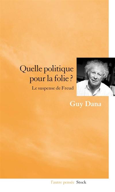 Quelle politique pour la folie ? : le suspense de Freud