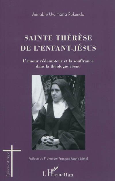 Sainte Thérèse de l'Enfant-Jésus : l'amour rédempteur et la souffrance dans la théologie vécue