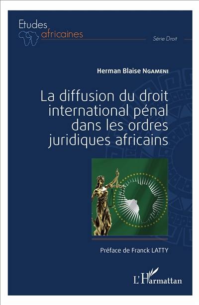 La diffusion du droit international pénal dans les ordres juridiques africains