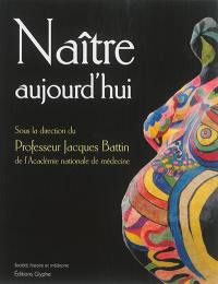 Naître aujourd'hui