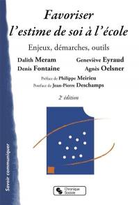Favoriser l'estime de soi à l'école : enjeux, démarches, outils