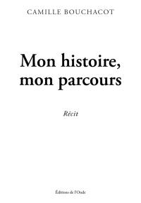 Mon histoire, mon parcours : récit