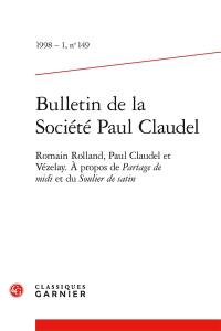 Bulletin de la Société Paul Claudel, n° 149. Romain Rolland, Paul Claudel et Vézelay