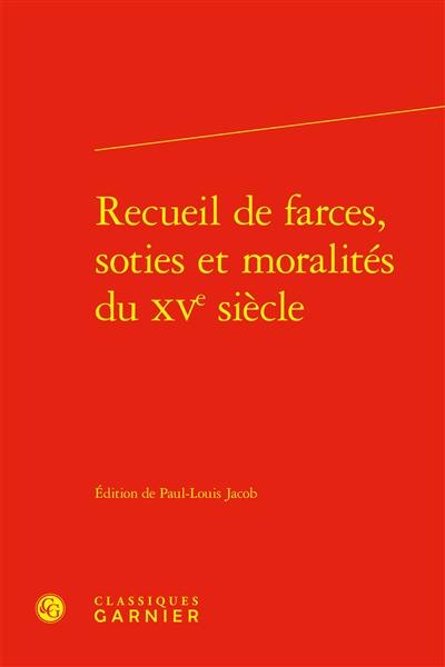 Recueil de farces, soties et moralités du XVe siècle