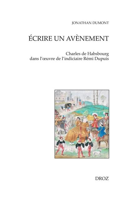 Ecrire un avènement : Charles de Habsbourg dans l'oeuvre de l'indiciaire Rémi Dupuis