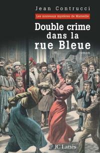 Les nouveaux mystères de Marseille. Double crime dans la rue Bleue