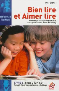 Bien lire et aimer lire : méthode phonétique et gestuelle créée par Suzanne Borel-Maisonny. Vol. 3. Cycle 2 (CP-CE1) : recueil d'exercices de lecture syllabique