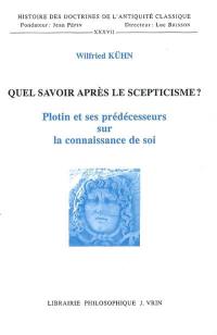 Quel savoir après le scepticisme ? : Plotin et ses prédécesseurs sur la connaissance de soi