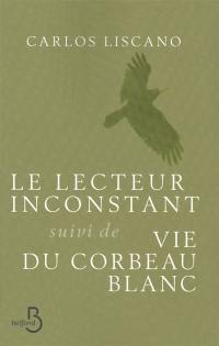 Le lecteur inconstant. Vie du corbeau blanc