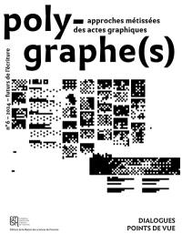 Polygraphe(s), approche métissée des actes graphiques, n° 6. Futurs de l'écriture