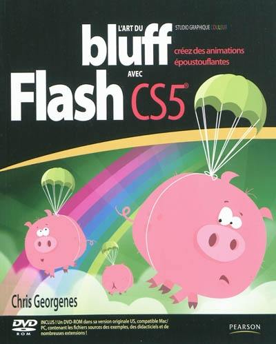 L'art du bluff avec Adobe Flash CS5 : créez des animations époustouflantes