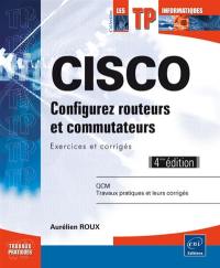 Cisco : configurez routeurs et commutateurs : exercices et corrigés