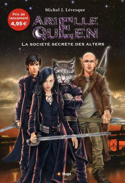 Arielle Queen. Vol. 1. La société secrète des alters