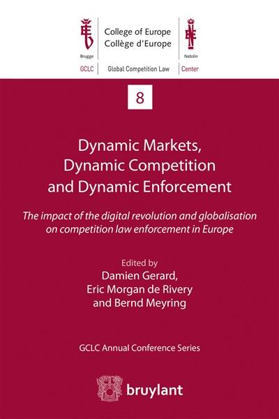 Dynamic markets, dynamic competition and dynamic enforcement : the impact of the digital revolution and globalisation on competition law enforcement in Europe