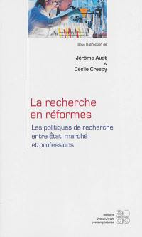 La recherche en réformes : les politiques de recherche entre Etat, marché et professions