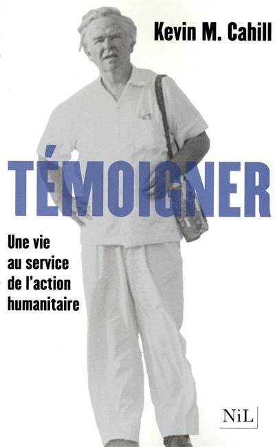 Témoigner : une vie au service de l'action humanitaire