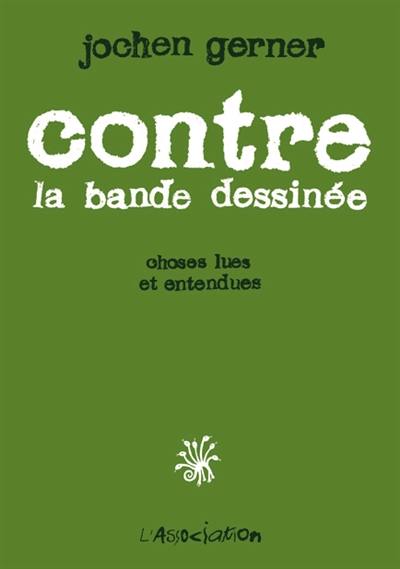 Contre la bande dessinée : choses lues et entendues