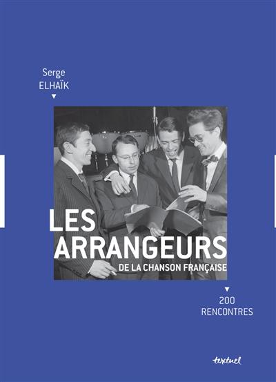 Les arrangeurs de la chanson française : 200 rencontres