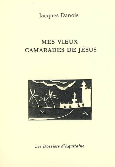 Mes vieux camarades de Jésus