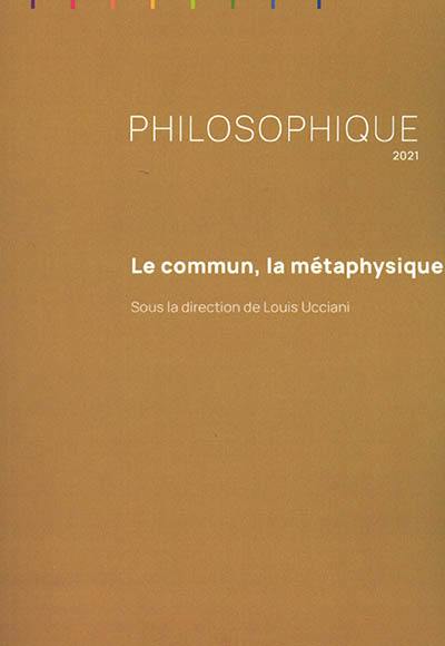 Philosophique, n° 2021. Le commun, la métaphysique