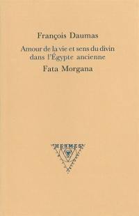 Amour de la vie et sens du divin dans l'Egypte ancienne