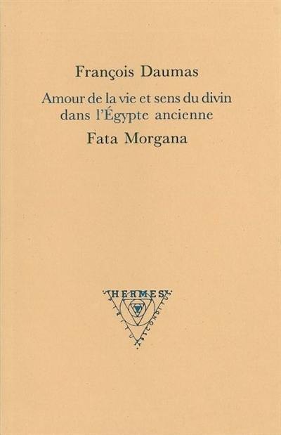 Amour de la vie et sens du divin dans l'Egypte ancienne