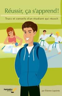 Réussir, ça s'apprend ! : trucs et conseils d'un étudiant qui réussit