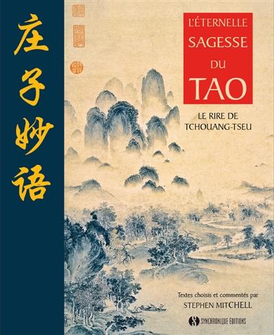 L'éternelle sagesse du tao : le rire de Tchouang-tseu