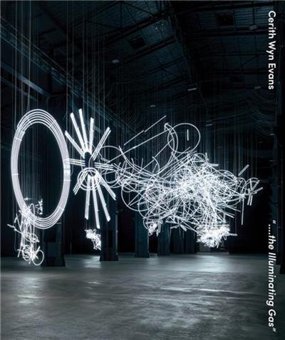 Cerith Wyn Evans : ....the Illuminating Gas