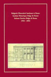 Bulletin de l'Institut historique belge de Rome, n° 73. Institut historique belge de Rome 1902-2002 : actes du colloque Roma, 21-22.XI.2002. Belgisch historisch instituut te Rome 1902-2002 : acta van het colloquium Roma, 21-22.XI.2002. Istituto storico belga di Roma : atti del convegno Roma, 21-22.XI.2002