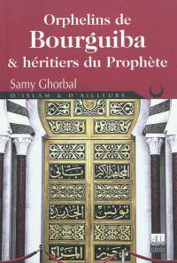 Orphelins de Bourguiba & héritiers du prophète