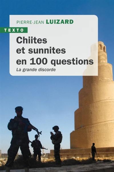 Chiites et sunnites en 100 questions : la grande discorde